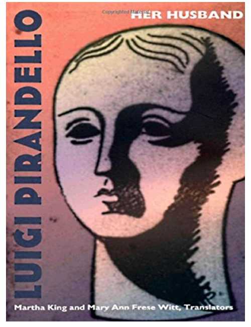 Her Husband, by Luigi Pirandello, Translated by Martha King & Mary Ann Witt