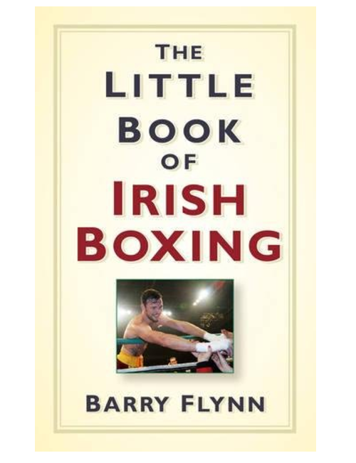 The Little Book of Irish Boxing, by Barry Flynn