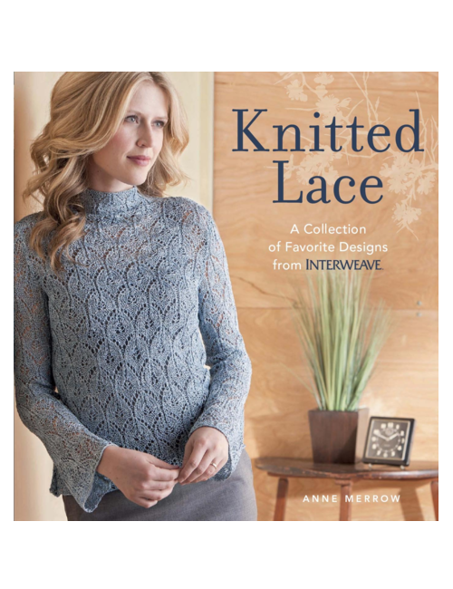 Knitted Lace: A Collection of Favorite Designs from Interweave, by Anne Merrow