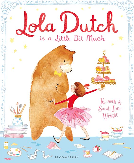 Lola Dutch: Is A Little Bit Much, by Kenneth Wright,  Sarah Jane Wright (Illustrator)