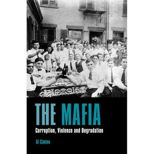 The Mafia: Corruption, Violence and Degradation, by Al Cimino