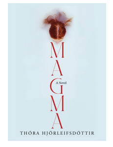 Magma, by Thora Hjorleifsdottir