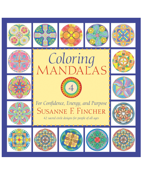 Coloring Mandalas 4: For Confidence, Energy, and Purpose, by Susanne F. Fincher