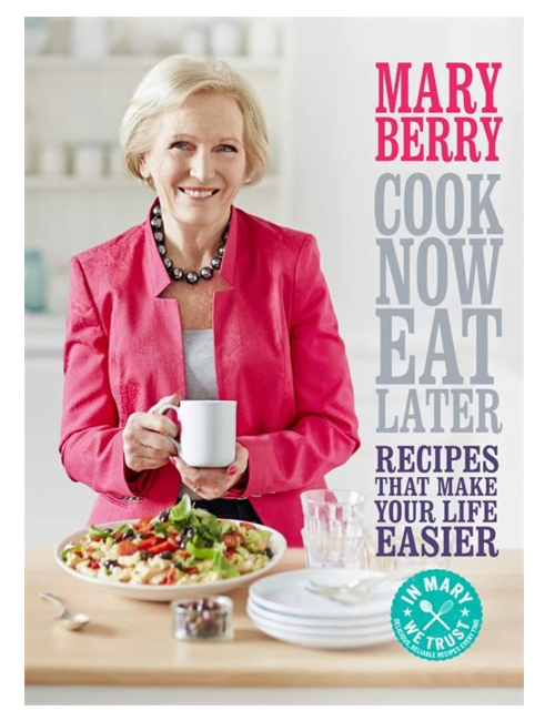 Cook Now, Eat Later, by Mary Berry