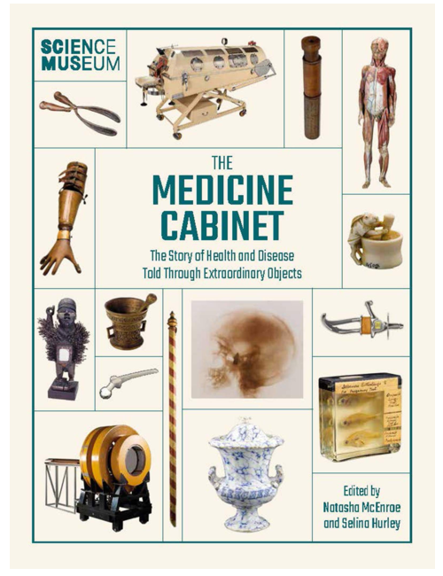 Science Museum: The Medicine Cabinet: The Story of Health and Disease Told Through Objects, by Sarah Hurley