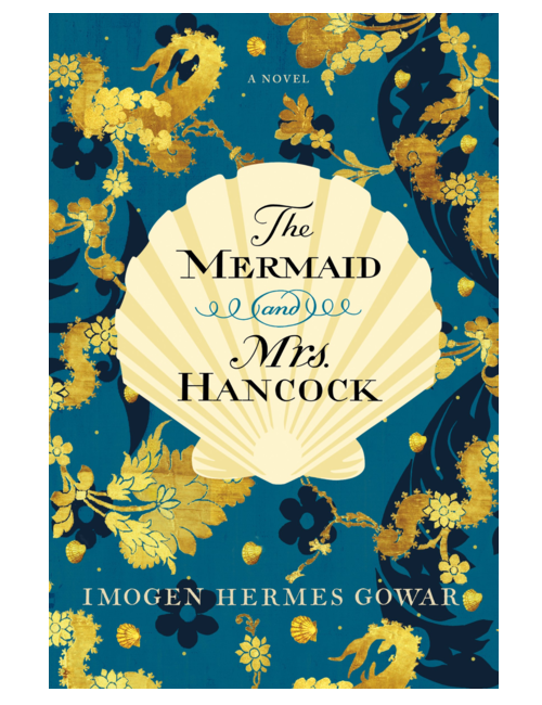 The Mermaid and Mrs. Hancock: A Novel, by Imogen Hermes Gowar