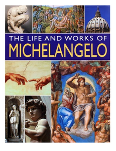 Michelangelo: His Life and Works in 500 Images, by Rosalind Ormiston