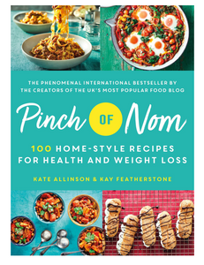 Pinch of Nom: 100 Home-Style Recipes for Health and Weight Loss, by Kate Allinson & Kay Featherstone