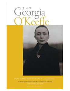 Georgia O'Keeffe: A Life, by Roxana Robinson