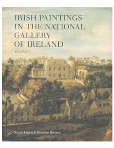 Irish Paintings in the National Gallery of Ireland (Volume 1), by Nicola Figgis & Brendan Rooney