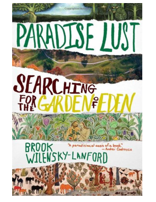 Paradise Lust: Searching for the Garden of Eden, by Brook Wilensky-Lanford