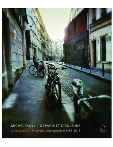 Paris et d’ailleurs: Photographies - Fotografie - Photographies 1985-2015, by Michel Paoli