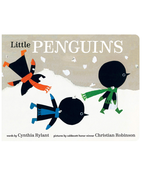 Little Penguins, by Cynthia Rylant, Illustrated by Christian Robinson