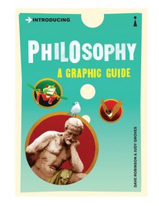 Introducing Philosophy: A Graphic Guide, by Dave Robinson & Judy Groves