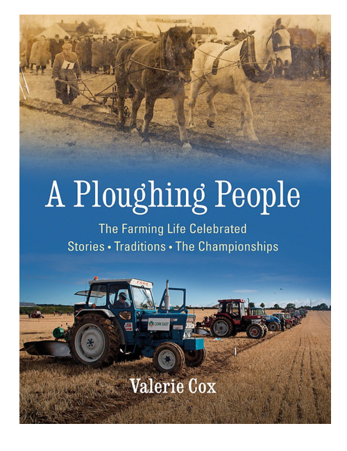 A Ploughing People: The Farming Life Celebrated - Stories, Traditions, The Championships, by Valerie Cox