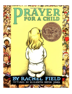 Prayer for a Child, by Rachel Field, Illustrated by Elizabeth Orton