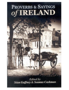 Proverbs & Sayings of Ireland, by Sean Gaffney