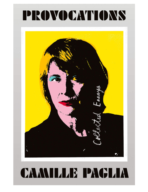 Provocations: Collected Essays on Art, Feminism, Politics, Sex, and Education, by Camille Paglia