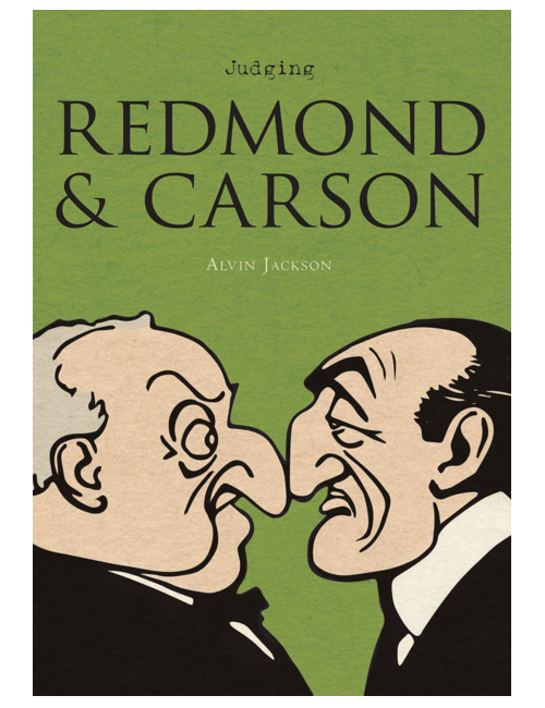 Judging Redmond and Carson: Comparative Irish Lives, by Alvin Jackson