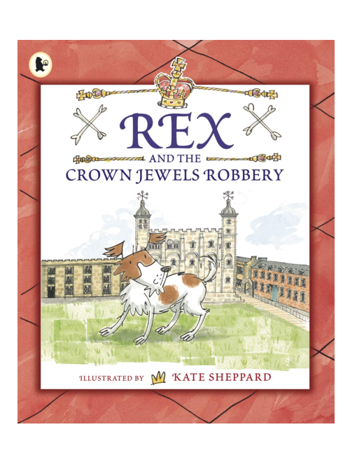 Rex and the Crown Jewels Robbery, Illustrated by  Kate Sheppard
