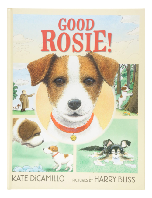 Good Rosie!, by Kate DiCamillo, Illustrated by  Harry Bliss