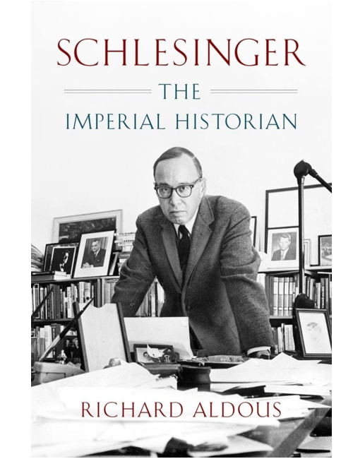 Schlesinger: The Imperial Historian, by Richard Aldous