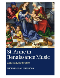 St Anne in Renaissance Music: Devotion and Politics, by Michael Alan Anderson