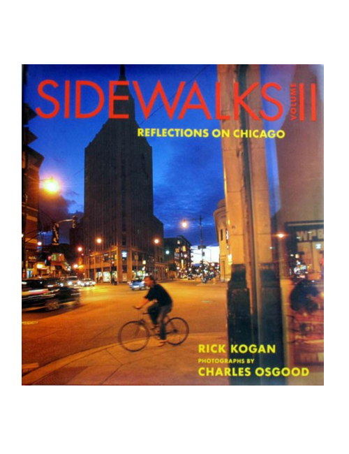 Sidewalks II: Reflections on Chicago, by Rick Kogan & Charles Osgood