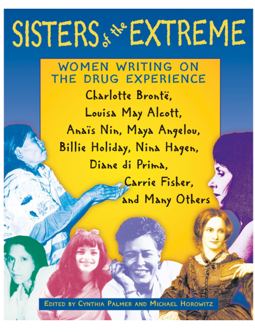 Sisters of the Extreme: Women Writing on the Drug Experience, Edited by Cynthia Palmer and Michael Horowitz
