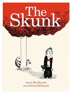 The Skunk: A Picture Book, by Mac Barnett, Illustrated by Patrick McDonnell