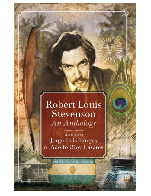 Robert Louis Stevenson: An Anthology: Selected by Adolfo Bioy Casares and Jorge Luis Borges, edited by Kevin MacNeil