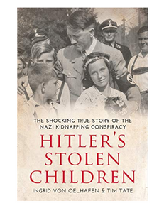 Hitler's Stolen Children: The Shocking True Story of the Nazi Kidnapping Conspiracy, by Ingrid von Oelhafen & Tim Tate