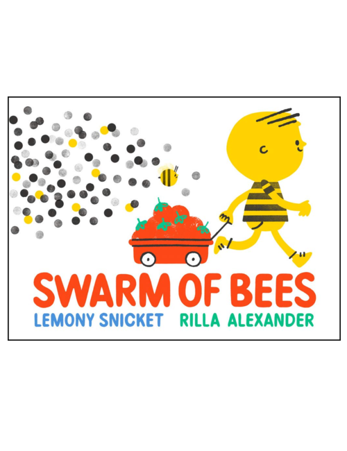 Swarm of Bees, by Lemony Snicket and Rilla Alexander