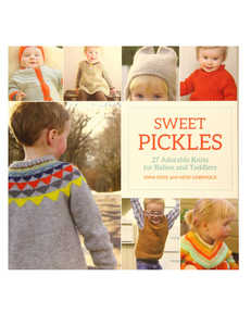 Sweet Pickles: 27 Adorable Knits for Babies and Toddlers, by Anna Enge & Heidi Gronvold