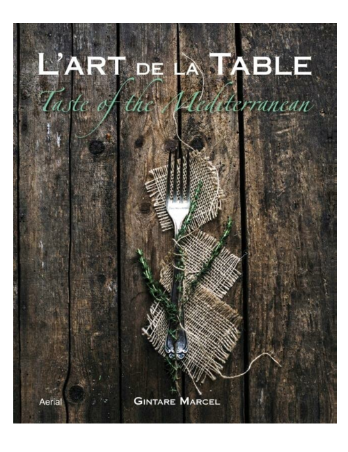 L'Art de la Table: Taste of the Mediterranean, by Gintare Marcel