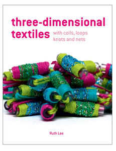 Three-Dimensional Textiles with Coils, Loops, Knots and Nets, by Ruth Lee