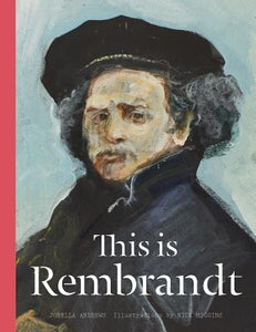 This Is Rembrandt, by Jorella Andrews and  Nick Higgins (Illustrator)
