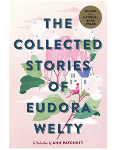 The Collected Stories of Eudora Welty, by Eudora Welty