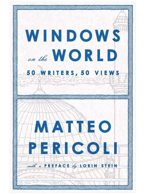 Windows on the World: Fifty Writers, Fifty Views, by Matteo Pericoli