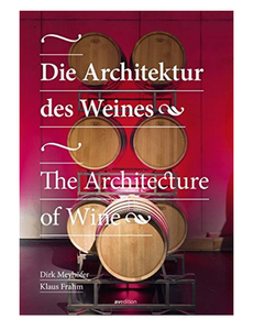 The Architecture of Wine, by Dirk Meyhofer & Klaus Frahm