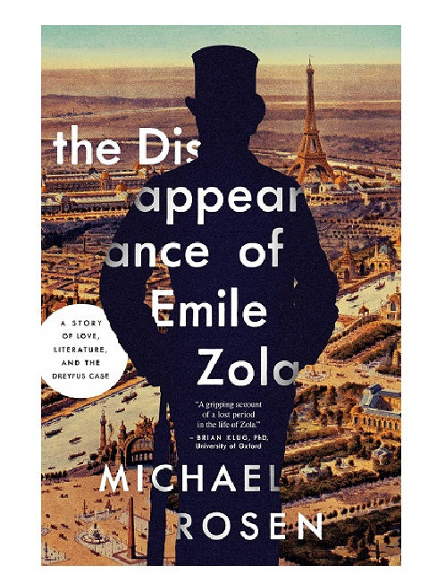 The Disappearance of Émile Zola: Love, Literature, and the Dreyfus Case, by Michael Rosen